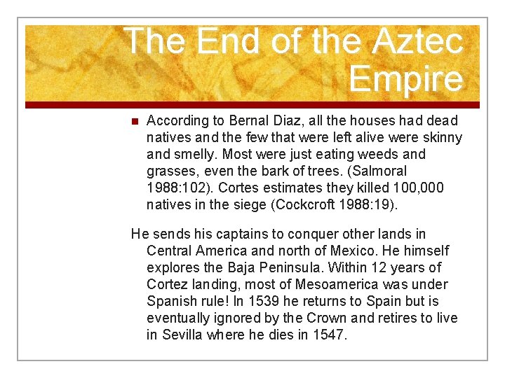 The End of the Aztec Empire n According to Bernal Diaz, all the houses The End of the Aztec Empire n According to Bernal Diaz, all the houses