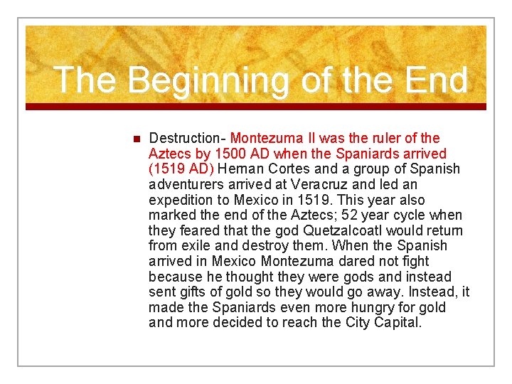 The Beginning of the End n Destruction- Montezuma II was the ruler of the The Beginning of the End n Destruction- Montezuma II was the ruler of the
