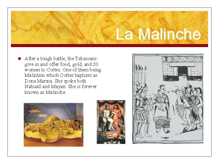 La Malinche n After a tough battle, the Tabascans give in and offer food, La Malinche n After a tough battle, the Tabascans give in and offer food,