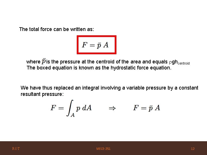 The total force can be written as: where is the pressure at the centroid