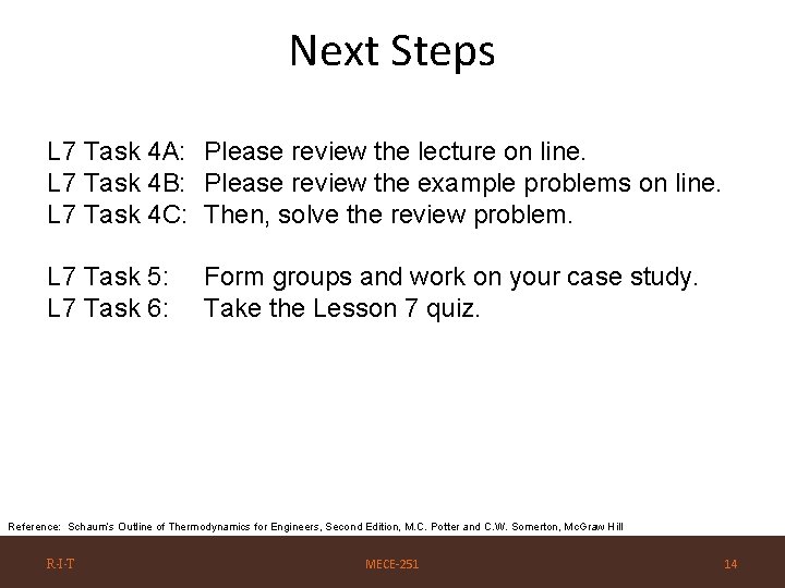 Next Steps L 7 Task 4 A: Please review the lecture on line. L