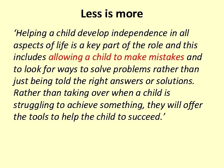 Less is more ‘Helping a child develop independence in all aspects of life is