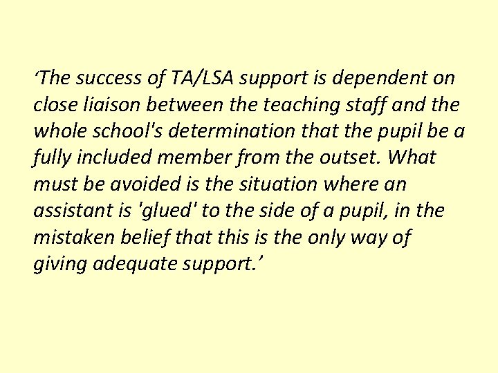 ‘The success of TA/LSA support is dependent on close liaison between the teaching staff