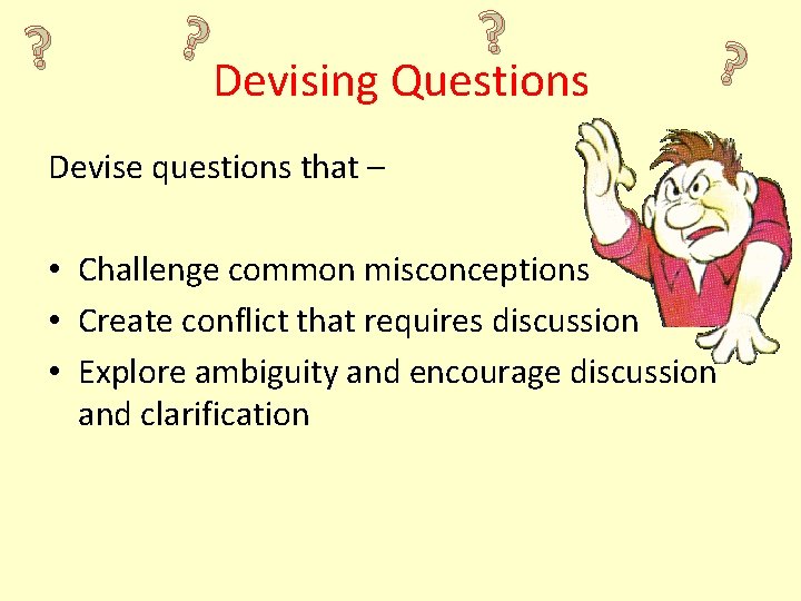 ? ? ? Devising Questions ? Devise questions that – • Challenge common misconceptions