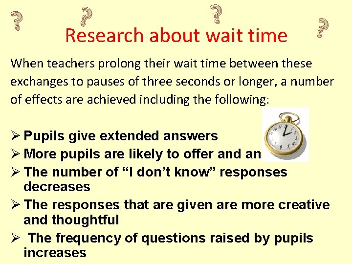 ? ? Research about wait time When teachers prolong their wait time between these