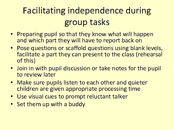 Facilitating independence during group tasks • Preparing pupil so that they know what will