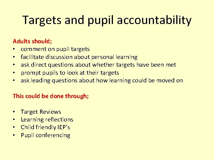 Targets and pupil accountability Adults should; • comment on pupil targets • facilitate discussion