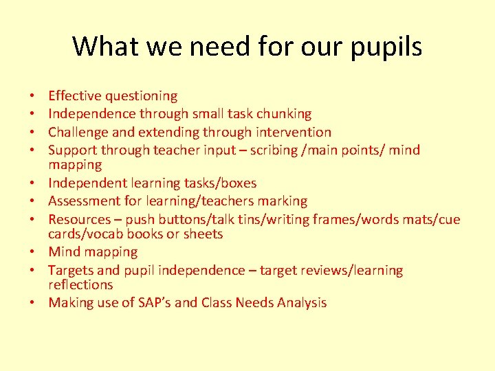 What we need for our pupils • • • Effective questioning Independence through small