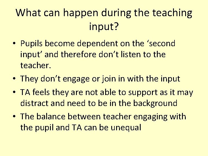 What can happen during the teaching input? • Pupils become dependent on the ‘second