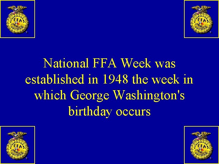 National FFA Week was established in 1948 the week in which George Washington's birthday