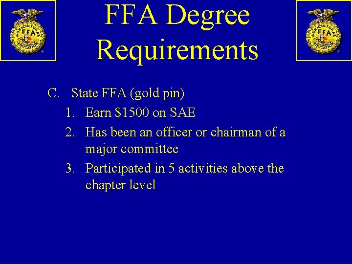 FFA Degree Requirements C. State FFA (gold pin) 1. Earn $1500 on SAE 2.