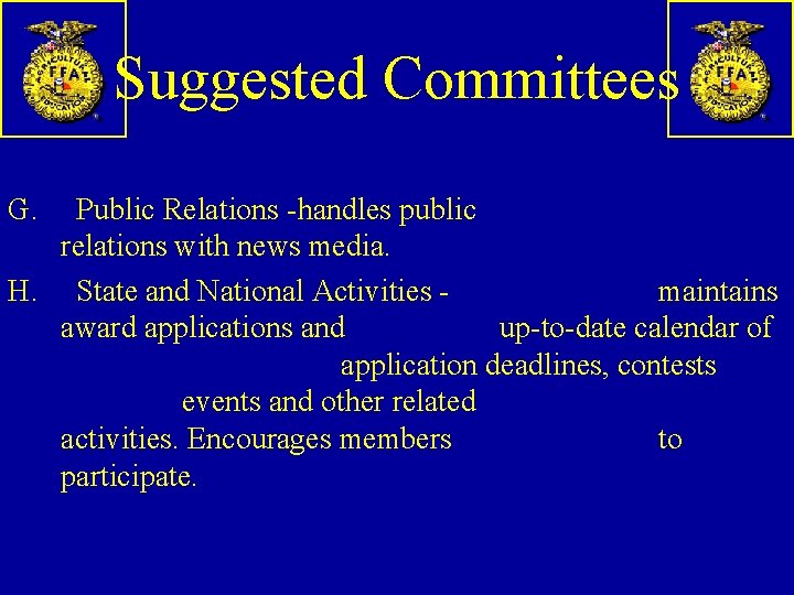 Suggested Committees G. Public Relations -handles public relations with news media. H. State and