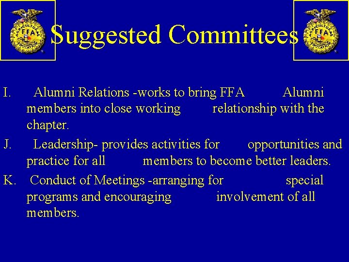 Suggested Committees I. Alumni Relations -works to bring FFA Alumni members into close working