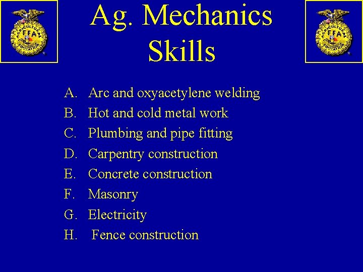 Ag. Mechanics Skills A. B. C. D. E. F. G. H. Arc and oxyacetylene