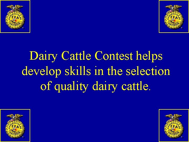 Dairy Cattle Contest helps develop skills in the selection of quality dairy cattle. 
