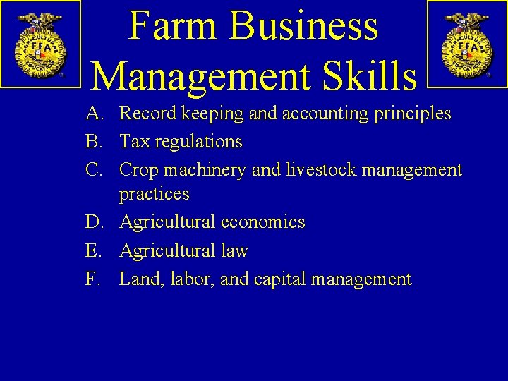 Farm Business Management Skills A. Record keeping and accounting principles B. Tax regulations C.