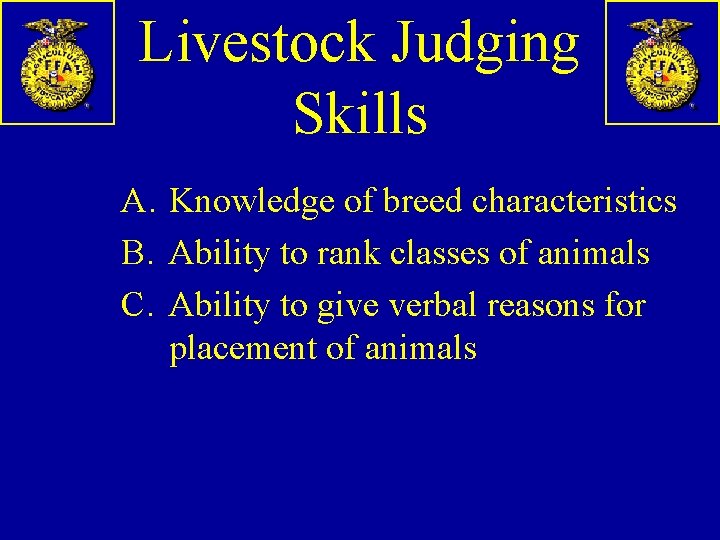 Livestock Judging Skills A. Knowledge of breed characteristics B. Ability to rank classes of