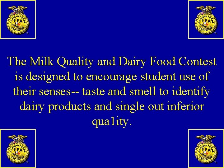 The Milk Quality and Dairy Food Contest is designed to encourage student use of