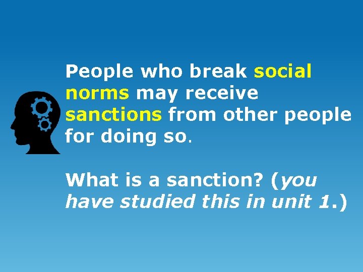 People who break social norms may receive sanctions from other people for doing so.