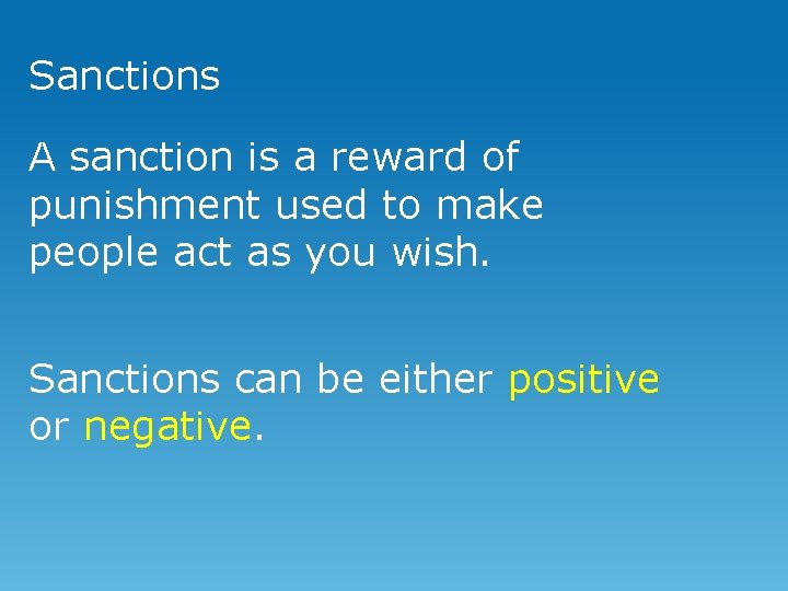 Sanctions A sanction is a reward of punishment used to make people act as