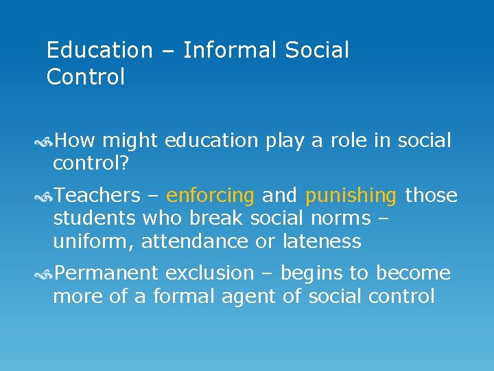 Education – Informal Social Control How might education play a role in social control?