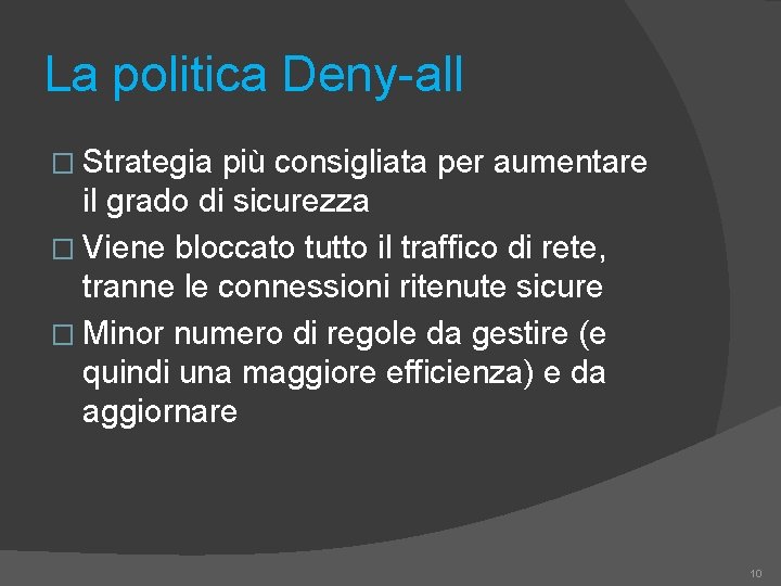 La politica Deny-all � Strategia più consigliata per aumentare il grado di sicurezza �