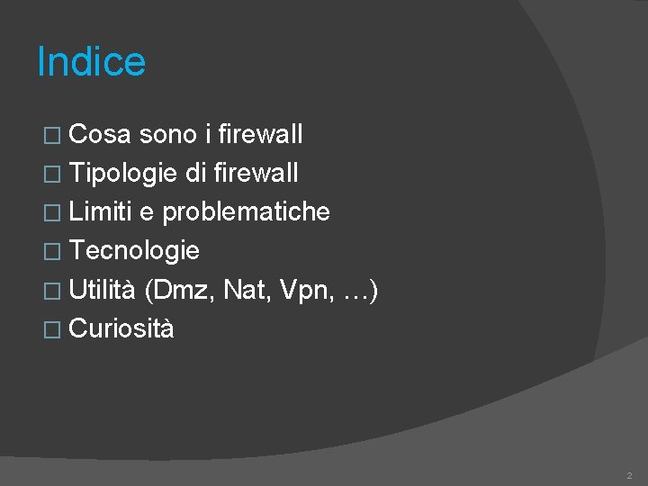 Indice � Cosa sono i firewall � Tipologie di firewall � Limiti e problematiche