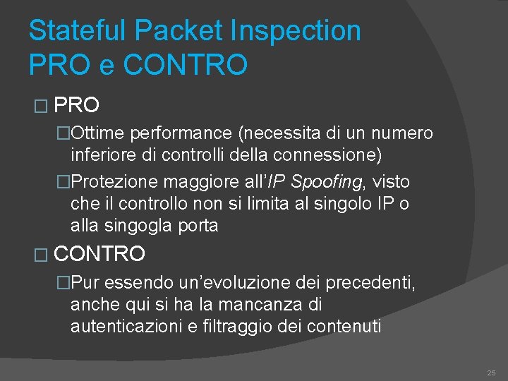 Stateful Packet Inspection PRO e CONTRO � PRO �Ottime performance (necessita di un numero