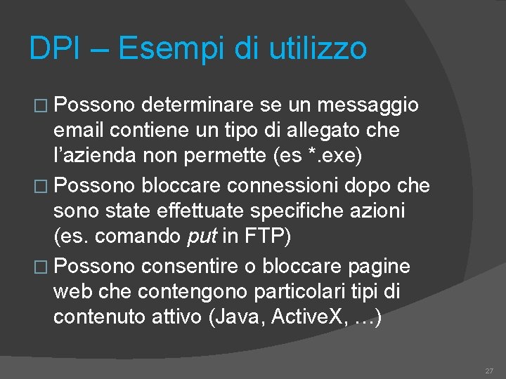 DPI – Esempi di utilizzo � Possono determinare se un messaggio email contiene un