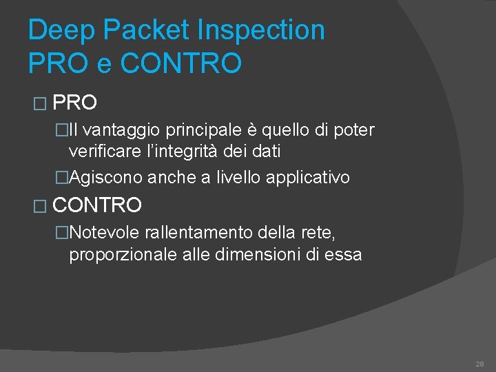 Deep Packet Inspection PRO e CONTRO � PRO �Il vantaggio principale è quello di