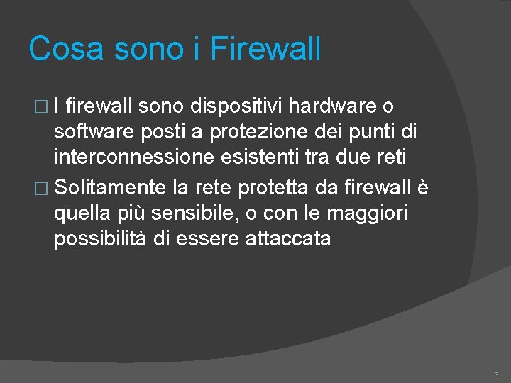 Cosa sono i Firewall �I firewall sono dispositivi hardware o software posti a protezione