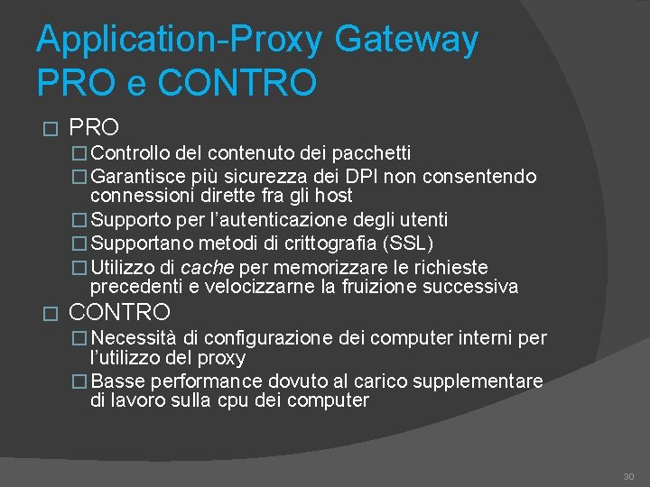 Application-Proxy Gateway PRO e CONTRO � PRO � Controllo del contenuto dei pacchetti �