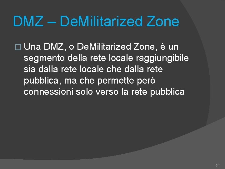 DMZ – De. Militarized Zone � Una DMZ, o De. Militarized Zone, è un