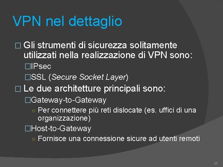 VPN nel dettaglio � Gli strumenti di sicurezza solitamente utilizzati nella realizzazione di VPN