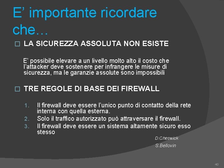 E’ importante ricordare che… � LA SICUREZZA ASSOLUTA NON ESISTE E’ possibile elevare a