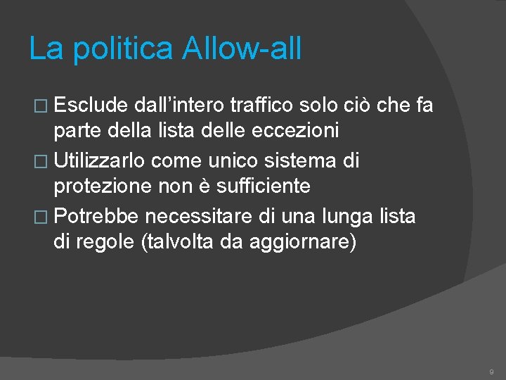 La politica Allow-all � Esclude dall’intero traffico solo ciò che fa parte della lista