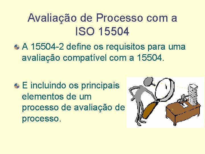 Avaliação de Processo com a ISO 15504 A 15504 -2 define os requisitos para