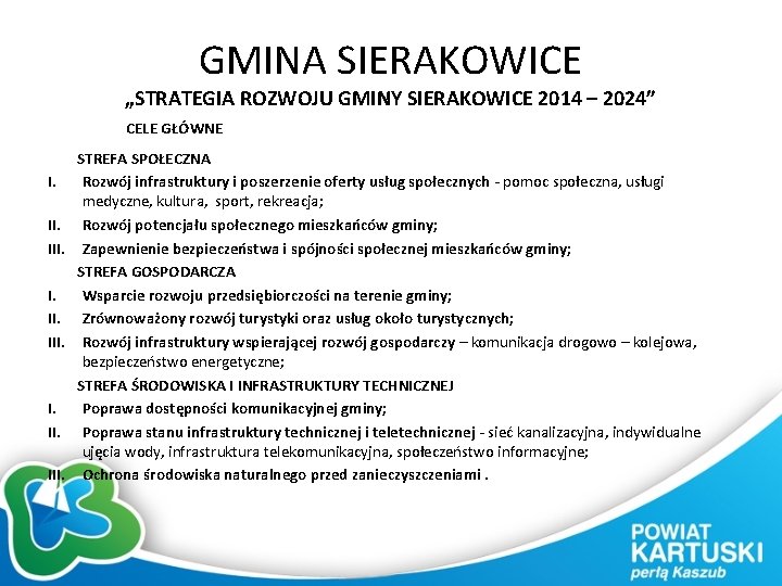 GMINA SIERAKOWICE „STRATEGIA ROZWOJU GMINY SIERAKOWICE 2014 – 2024” CELE GŁÓWNE I. II. III.