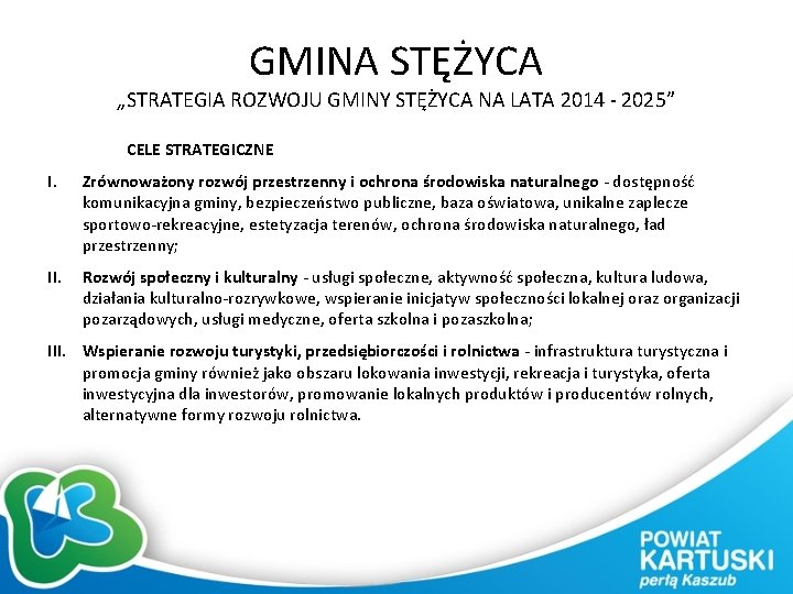 GMINA STĘŻYCA „STRATEGIA ROZWOJU GMINY STĘŻYCA NA LATA 2014 - 2025” CELE STRATEGICZNE I.