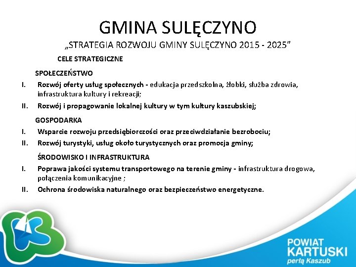 GMINA SULĘCZYNO „STRATEGIA ROZWOJU GMINY SULĘCZYNO 2015 - 2025” CELE STRATEGICZNE SPOŁECZEŃSTWO I. Rozwój