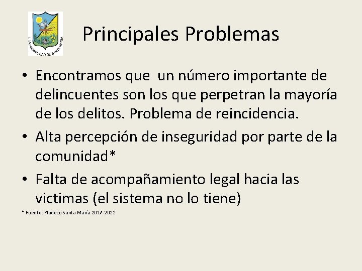 Principales Problemas • Encontramos que un número importante de delincuentes son los que perpetran