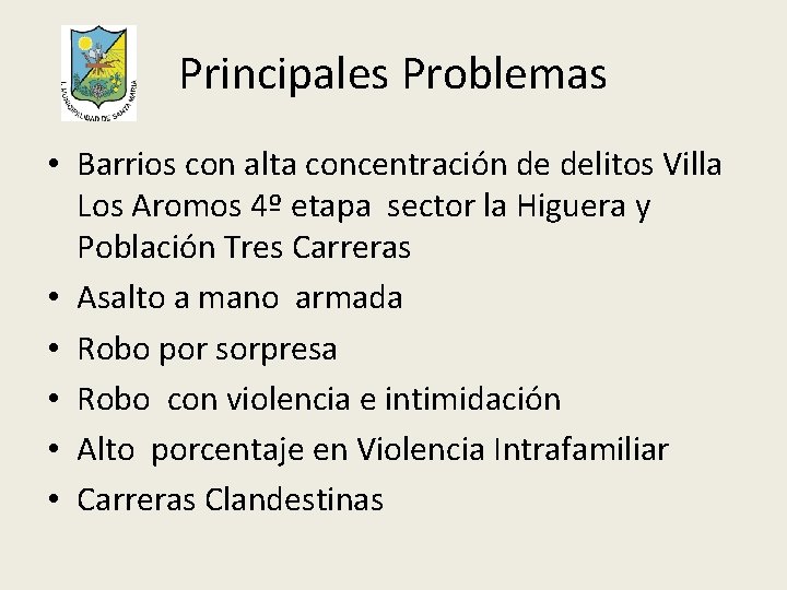 Principales Problemas • Barrios con alta concentración de delitos Villa Los Aromos 4º etapa