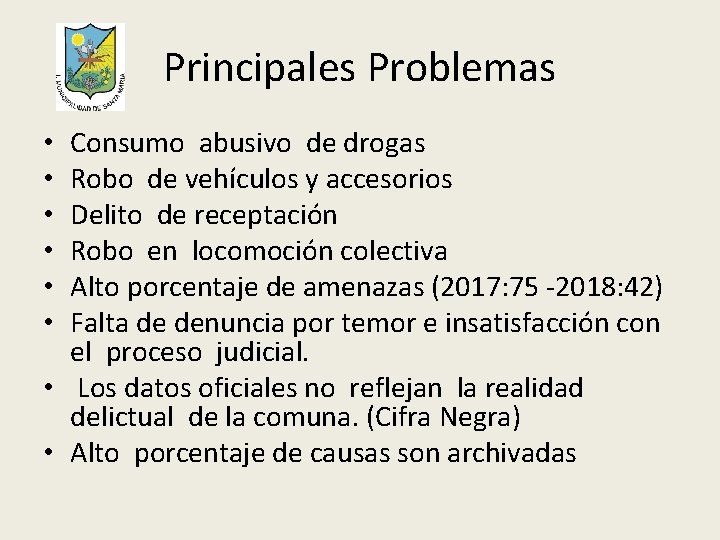 Principales Problemas Consumo abusivo de drogas Robo de vehículos y accesorios Delito de receptación