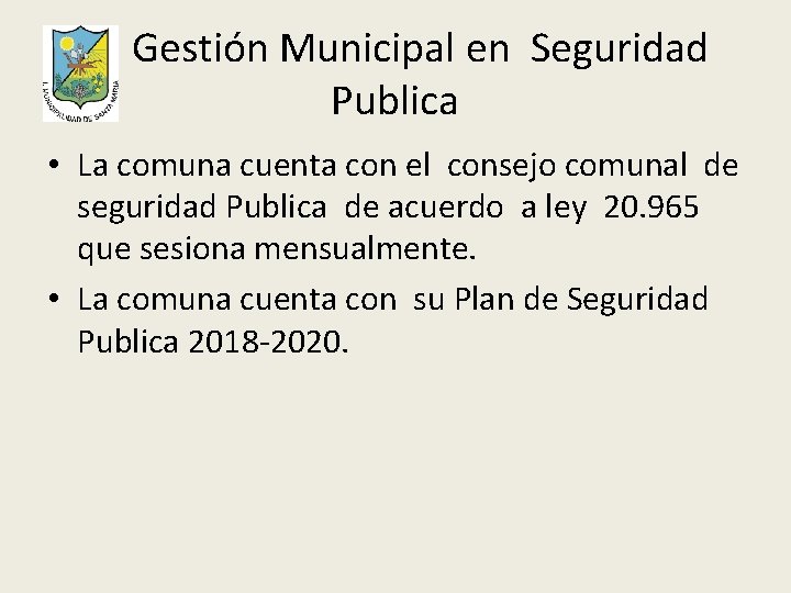 Gestión Municipal en Seguridad Publica • La comuna cuenta con el consejo comunal de