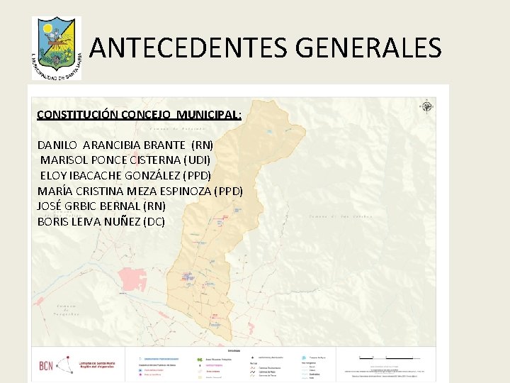 ANTECEDENTES GENERALES CONSTITUCIÓN CONCEJO MUNICIPAL: DANILO ARANCIBIA BRANTE (RN) MARISOL PONCE CISTERNA (UDI) ELOY