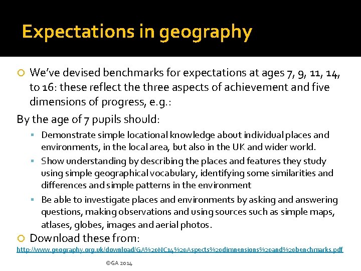 Expectations in geography We’ve devised benchmarks for expectations at ages 7, 9, 11, 14,