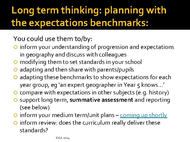 Long term thinking: planning with the expectations benchmarks: You could use them to/by: inform