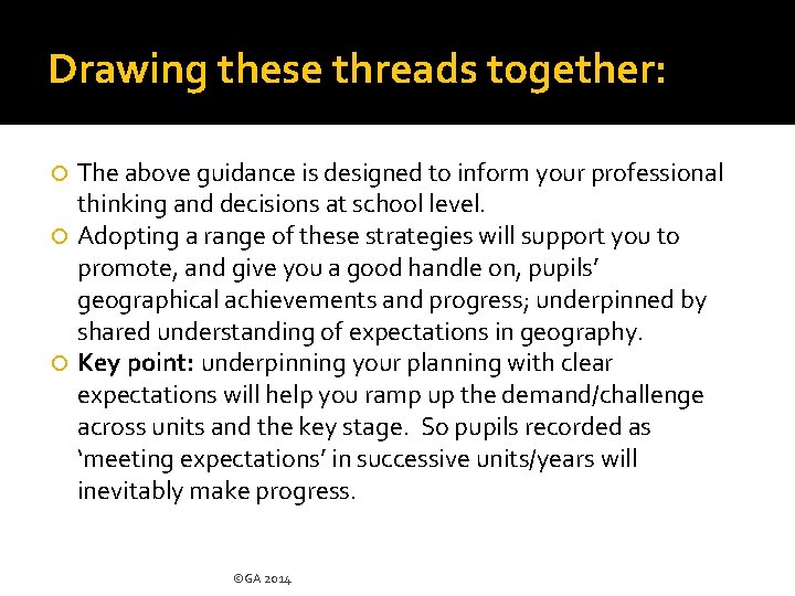 Drawing these threads together: The above guidance is designed to inform your professional thinking