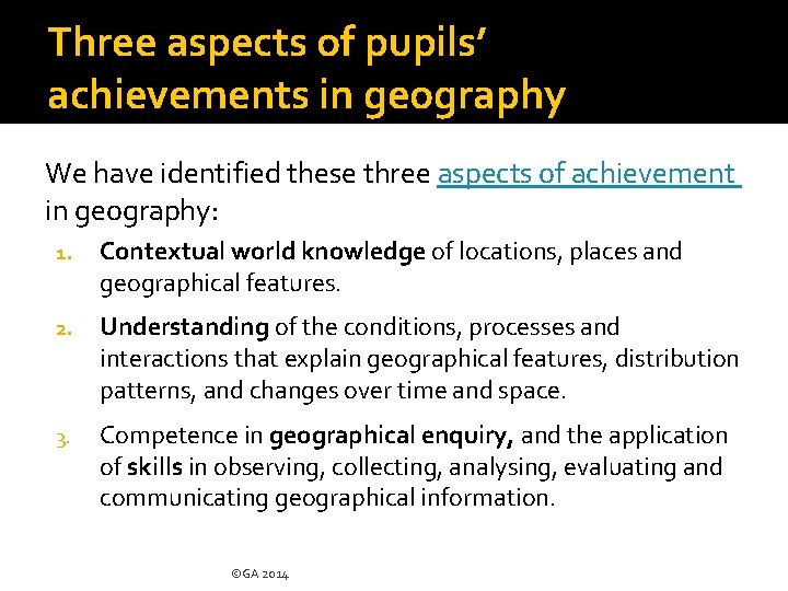 Three aspects of pupils’ achievements in geography We have identified these three aspects of