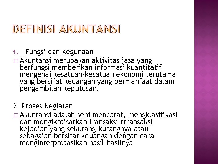 Fungsi dan Kegunaan � Akuntansi merupakan aktivitas jasa yang berfungsi memberikan informasi kuantitatif mengenai
